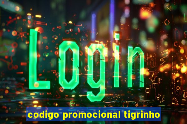 codigo promocional tigrinho